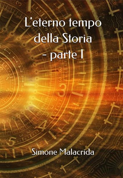 L' eterno tempo della Storia. Vol. 1 - Simone Malacrida - ebook