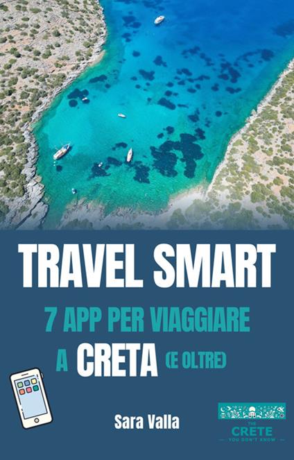 Travel Smart. 7 app per viaggiare a Creta (e oltre) - Sara Valla - ebook