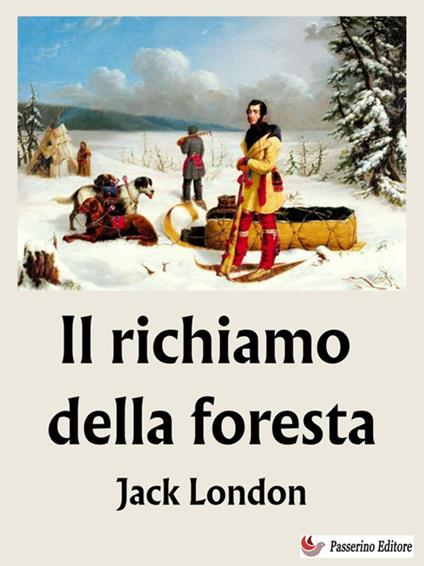 Il richiamo della foresta - Jack London,Alessio Severo - ebook