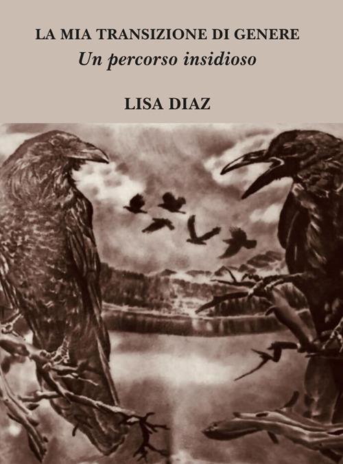 La mia transizione di genere. Un percorso insidioso - Lisa Diaz - ebook