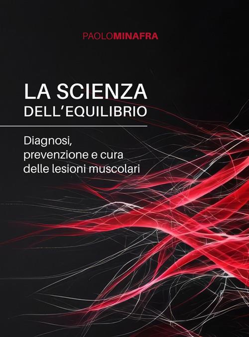 La scienza dell'equilibrio. Diagnosi, prevenzione e cura delle lesioni muscolari - Paolo Minafra - ebook