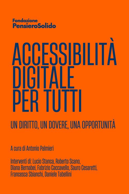 Accessibilità digitale per tutti. Un diritto, un dovere, un'opportunità - Antonio Palmieri - ebook