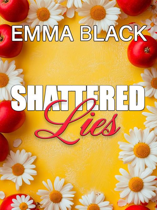 Shattered lies - Emma Black - ebook