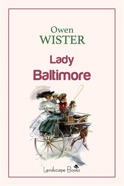 Lady Baltimore - Owen Wister,Vittorio Severini - ebook