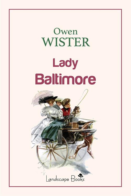Lady Baltimore - Owen Wister,Vittorio Severini - ebook