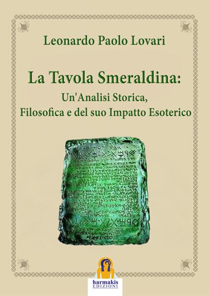 La tavola smeraldina: un'analisi storica, filosofica e del suo impatto esoterico - Leonardo Paolo Lovari - ebook