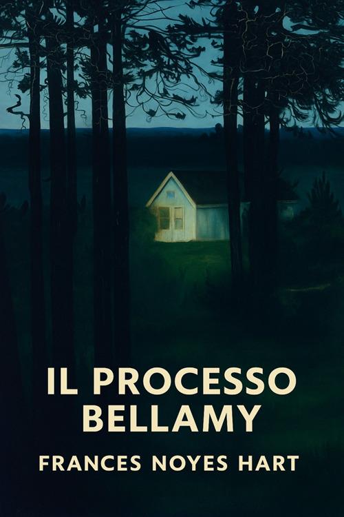 Il processo Bellamy - Frances Noyes Hart,Horatio Valentae - ebook