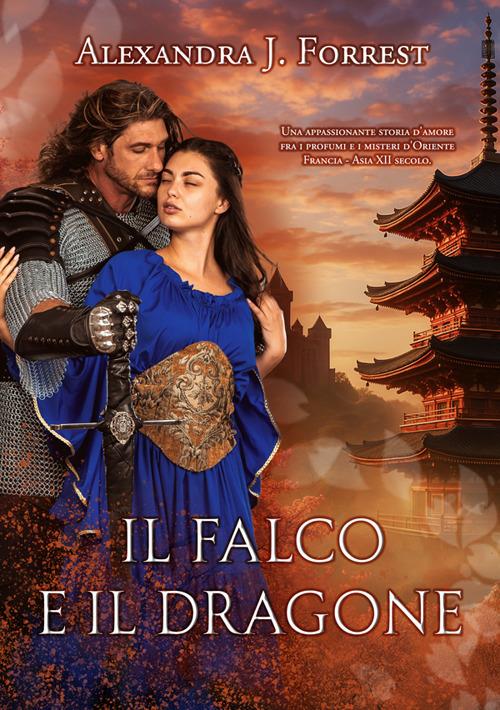 Il falco e il dragone - Alexandra J. Forrest - ebook