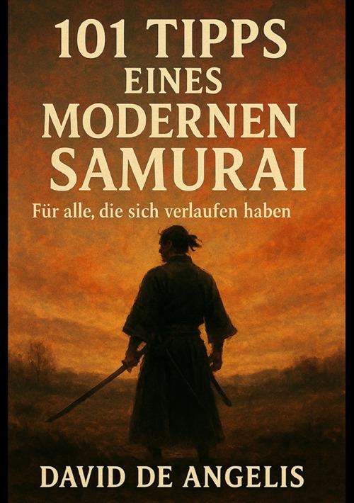 101 Tipps eines modernen Samurai. Für alle, die sich verlaufen haben - David De Angelis - copertina