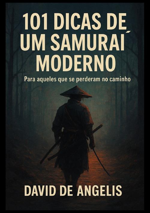 101 Dicas de um samurai moderno. Para aqueles que se perderam no caminho - David De Angelis - copertina
