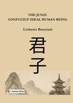 The Junzi. Confucius' ideal human being. Nuova ediz.