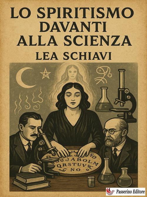 Lo spiritismo davanti alla scienza - Lea Schiavi - ebook