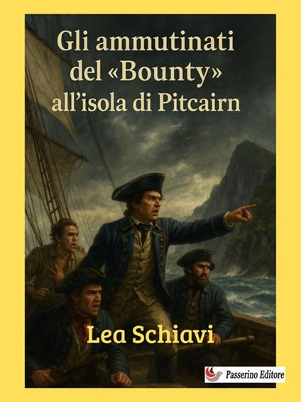 Gli ammutinati del «Bounty» all'isola di Pitcairn - Lea Schiavi - ebook
