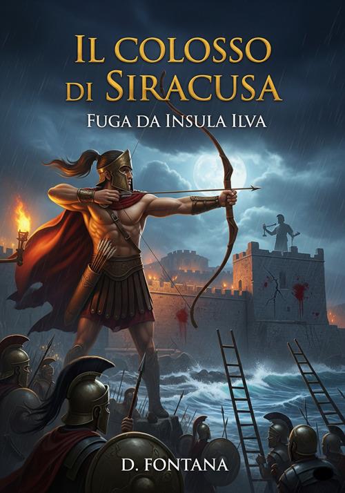 Il colosso di Siracusa. Fuga da Insula Ilva - D. Fontana - ebook