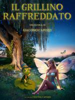 Il grillino raffreddato. Ediz. illustrata