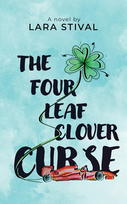 The four leaf clover curse. Nuova ediz. - Lara Stival - copertina
