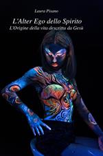 L' alter ego dello spirito. L'origine della vita descritta da Gesù