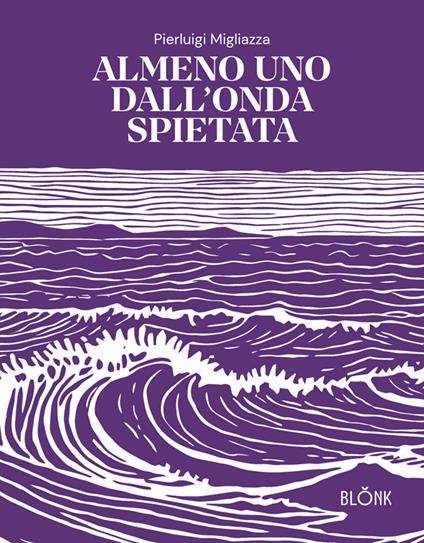 Almeno uno dall'onda spietata - Pierluigi Migliazza - ebook