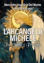L'arcangelo Michele. Tra sacro e profano. Ediz. illustrata