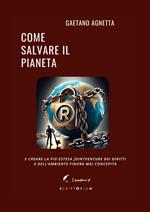 Come salvare il pianeta. E creare la più estesa jointventure dei diritti e dell'ambiente finora mai concepita