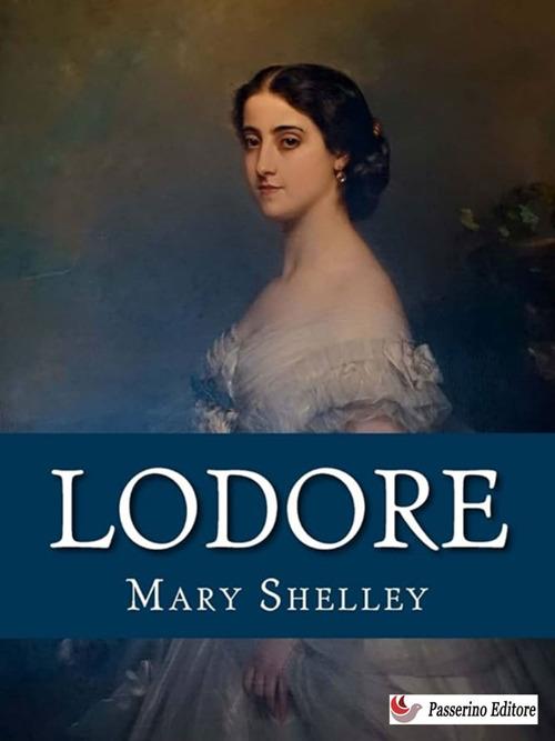 Lodore - Mary Shelley,Alessio Severo - ebook