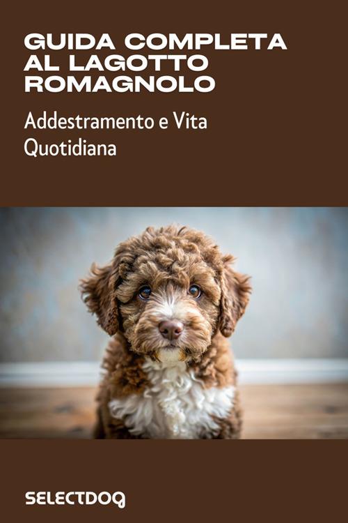 Guida completa al lagotto romagnolo. Addestramento e vita quotidiana - Franco Simonelli - ebook
