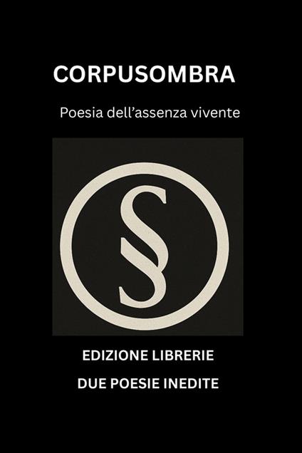 Corpusombra. Poesia dell'assenza vivente - Antonella Biunda - copertina