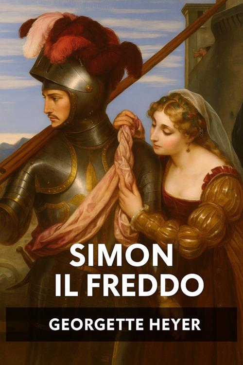 Simon il freddo - Georgette Heyer,Horatio Valentae - ebook