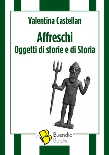 Affreschi. Oggetti di storie e di Storia - Valentina Castellan - ebook
