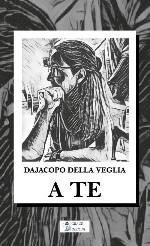 A te - Della Dajacopo Veglia - ebook