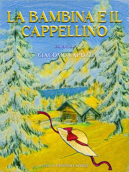 La bambina e il cappellino - Giacomo Capozzi,Cristina Capozzi - ebook