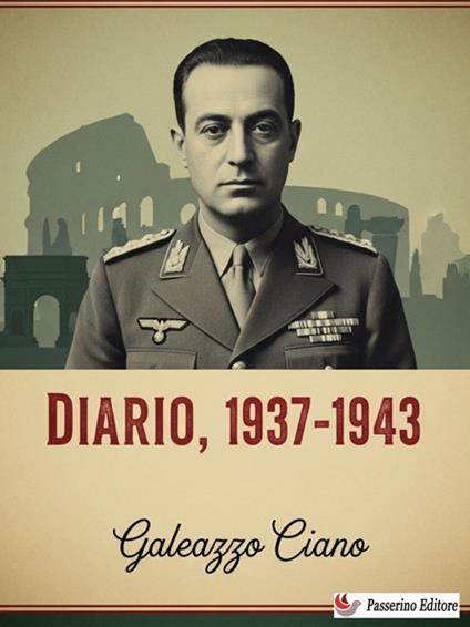 Diario 1937-1943 - Galeazzo Ciano - ebook