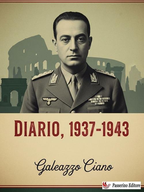 Diario 1937-1943 - Galeazzo Ciano - ebook