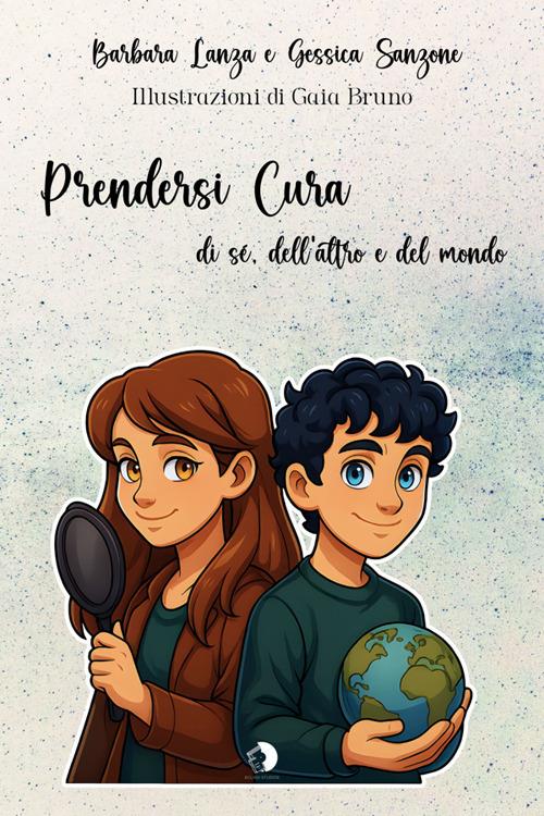 Prendersi cura. di sé, dell'altro e del mondo - Barbara Lanza,Gessica Sanzone,Gaia Bruno - ebook