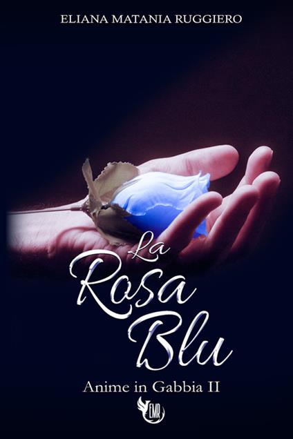 La rosa blu. Anime in gabbia. Vol. 2 - Eliana Matania Ruggiero - copertina