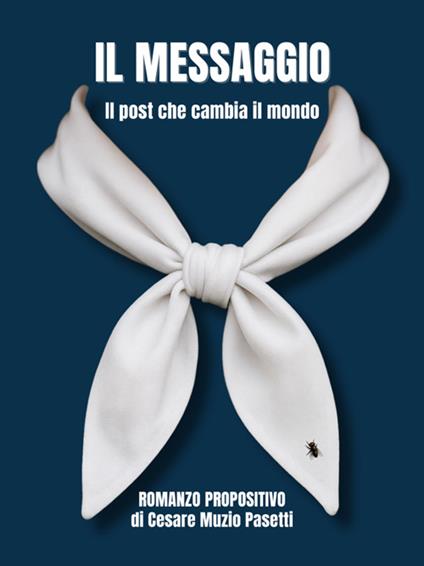Il messaggio. Il post che cambia il mondo - Cesare Muzio Pasetti - ebook