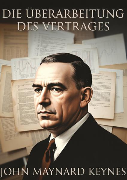 Die Überarbeitung des Vertrages - John Maynard Keynes - copertina