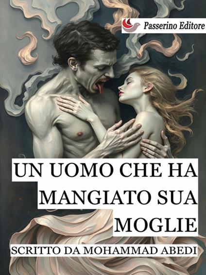 Un uomo che ha mangiato sua moglie - Mohammad Abedi,Sofia Moretti - ebook