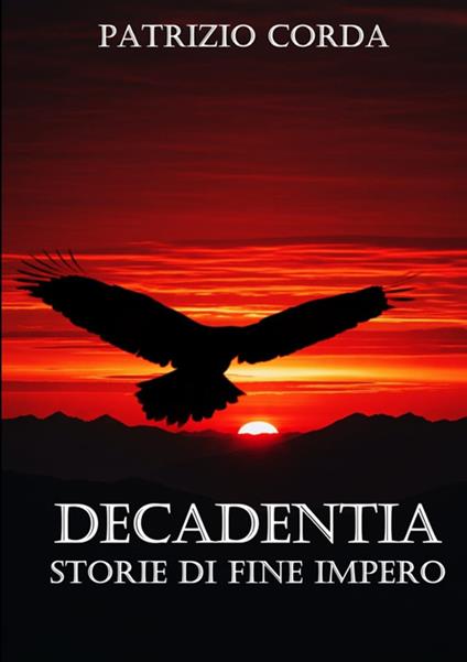 Decadentia. Storie di fine impero. Nuova ediz. - Patrizio Corda - copertina
