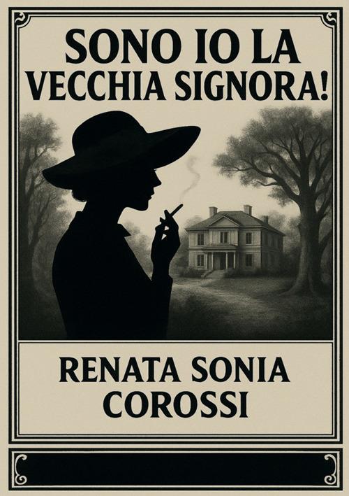 Sono io la vecchia signora - Renata Sonia Corossi - copertina