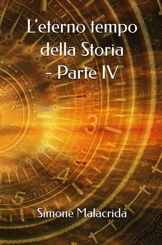 L'eterno tempo della Storia. Vol. 4 - Simone Malacrida - copertina