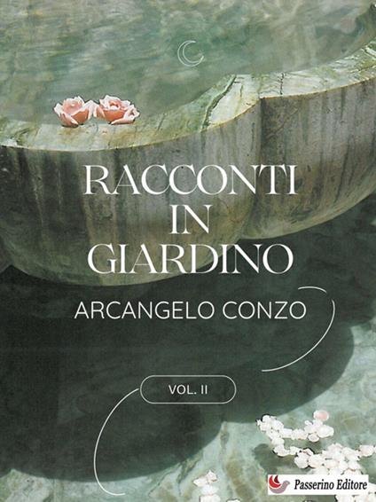 Racconti in giardino. Vol. 2 - Arcangelo Conzo - ebook