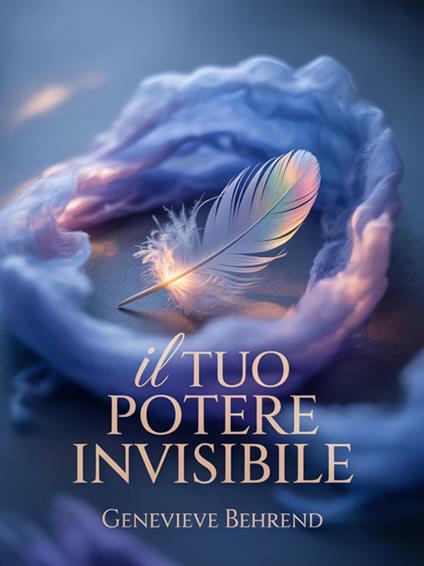 Il tuo potere invisibile - Genevieve Behrend,David De Angelis - ebook
