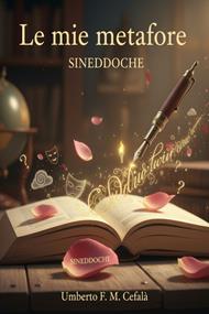 Le mie metafore - sineddoche