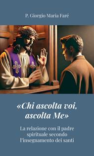 «Chi ascolta voi, ascolta Me». La relazione con il padre spirituale secondo l'insegnamento dei santi