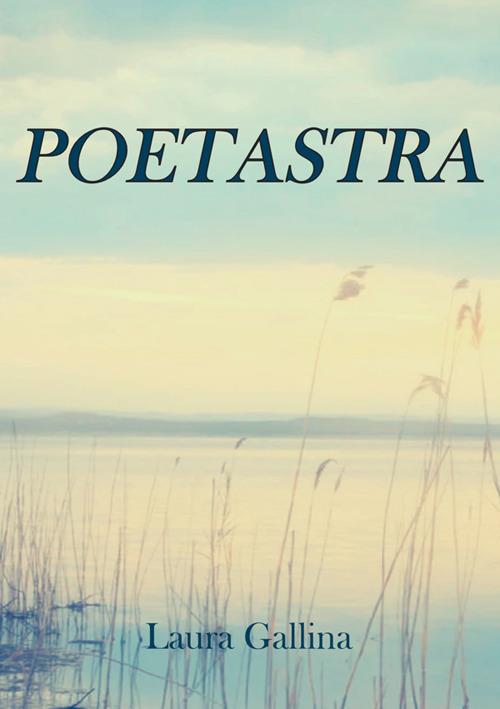 Poetastra - Laura Gallina - copertina