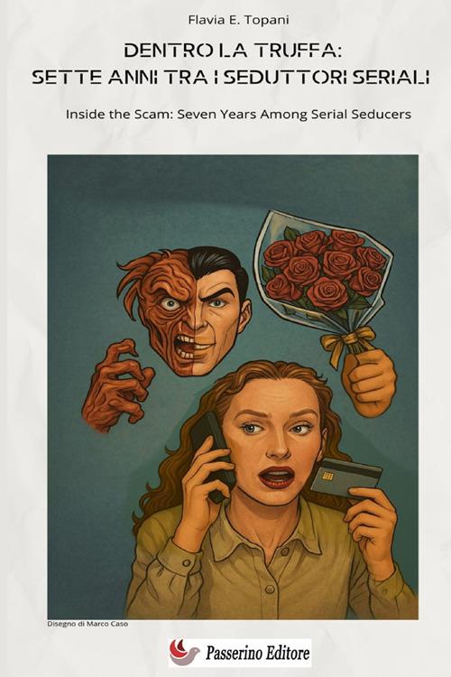 Dentro la truffa. Sette anni tra i seduttori seriali-Inside the scam: Seven years among serial seducers - Flavia E. Topani - copertina