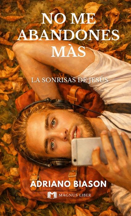 No me abandones màs. La sonrisas de Jesùs - Adriano Biason - copertina