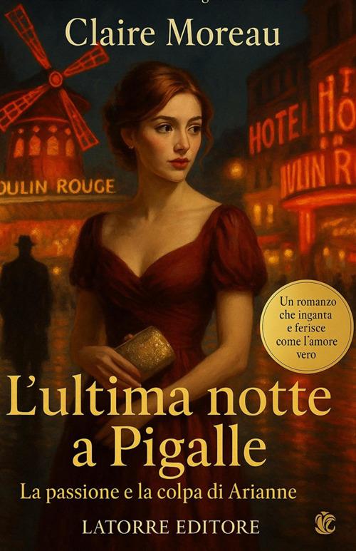 L' ULTIMA NOTTE A PIGALLE. La passione e la colpa di Arianne - Claire Moreau - ebook