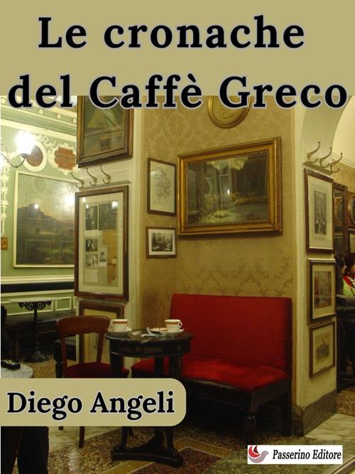 Le cronache del Caffè Greco - Diego Angeli - ebook